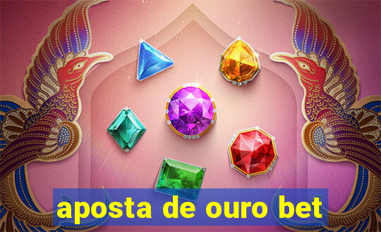 aposta de ouro bet